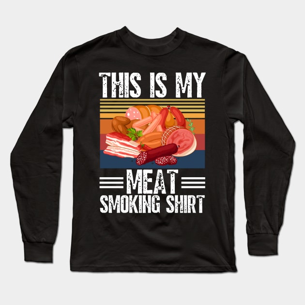 This is my meat smoking shirt Long Sleeve T-Shirt by JustBeSatisfied